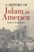 Cover of A History of Islam in America: From the New World to the New World Order